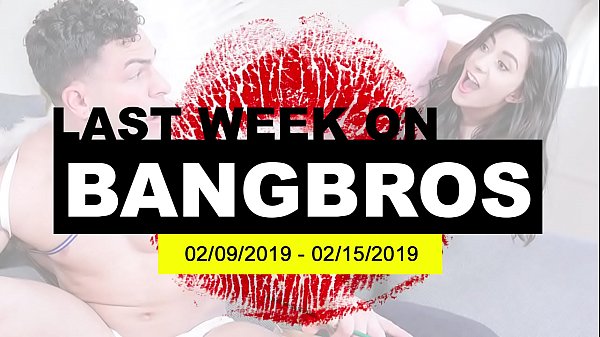 La scorsa settimana su BANGBROS.COM: 09/02/2019 - 15/02/2019