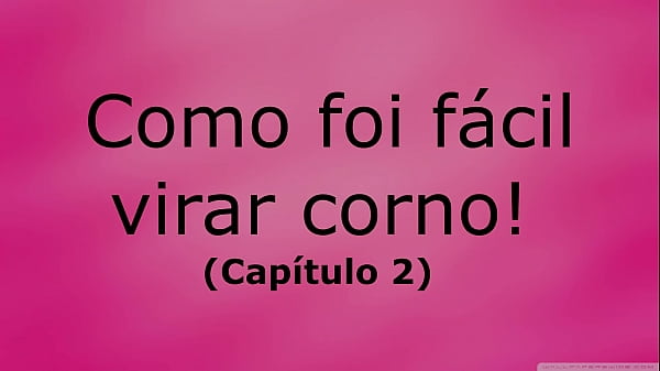 Como foi f&aacute_cil virar corno (cap&iacute_tulo 2)