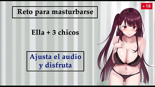 Reto a masturbarse. Ella 3 chicos. Role-JOI voz española.
