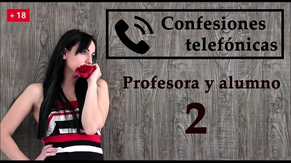 Telephone confession 2, in Spanish, the teacher becomes vicious.