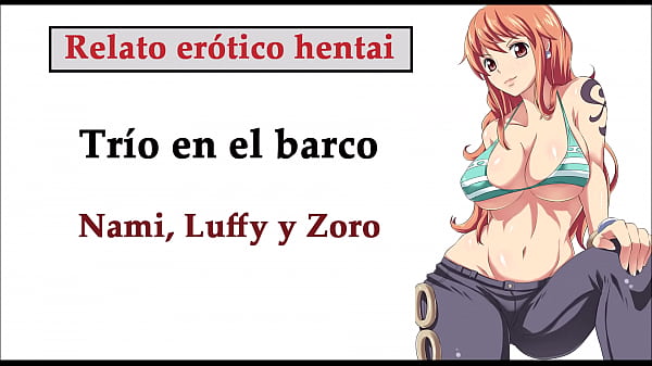 Hentai story (ESPA&Ntilde_OL). Nami, Luffy and Zoro make a trio on the ship.