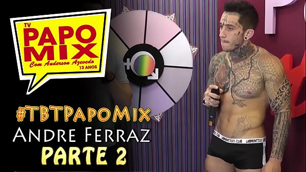 #TBTPapoMix - André&eacute_ Ferraz se quita la ropa y muestra su lado putón - Parte 2 - Emitido en septiembre de 2015 - Nuestro WhatsApp (11)94779-1519