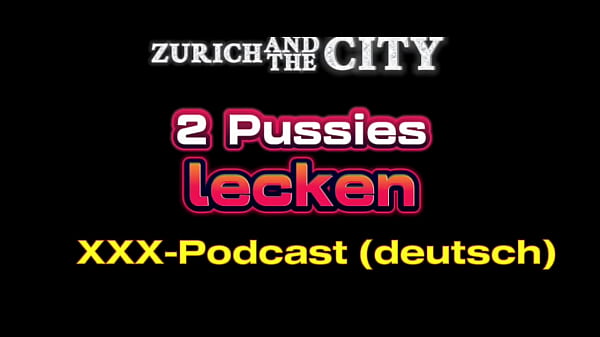 2 Fotzen lecken &ndash_ Swiss XXX Podcast auf Deutsch