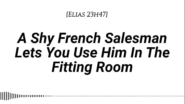 [M4F] Un timido venditore francese ti permette di trascinarlo nel camerino... e di usarlo come preferisci [Vero accento francese] [Camerino] [Fdom] [Msub] [Ming orale] [Face riding]